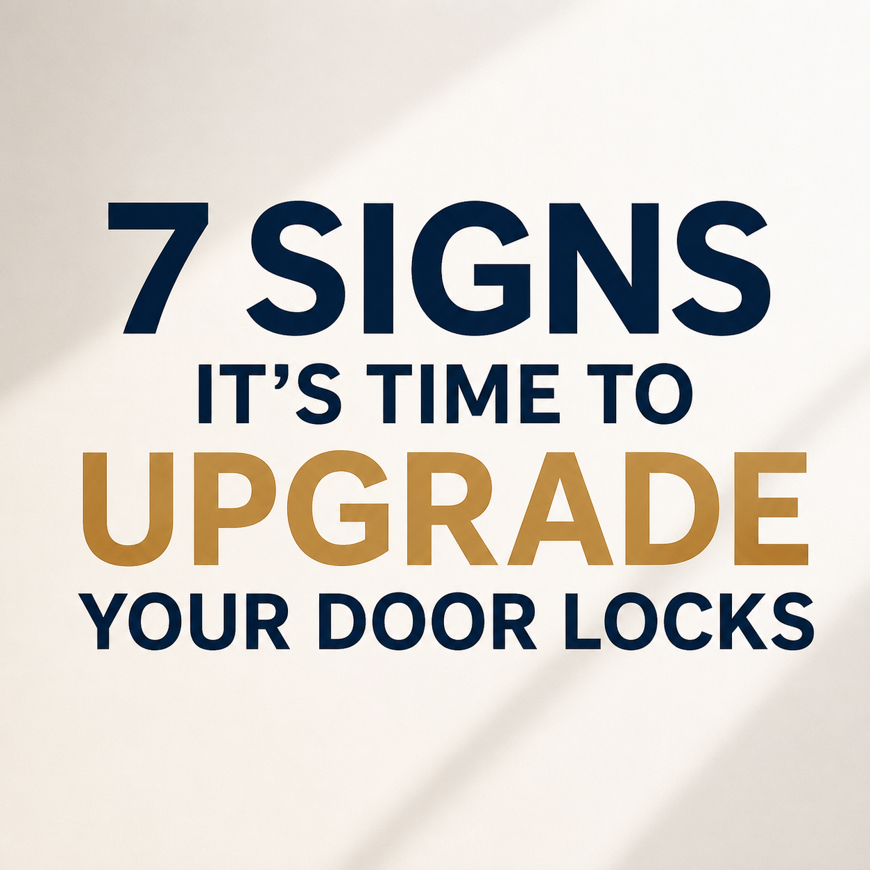 7 Signs It's Time to Upgrade Your Door Locks