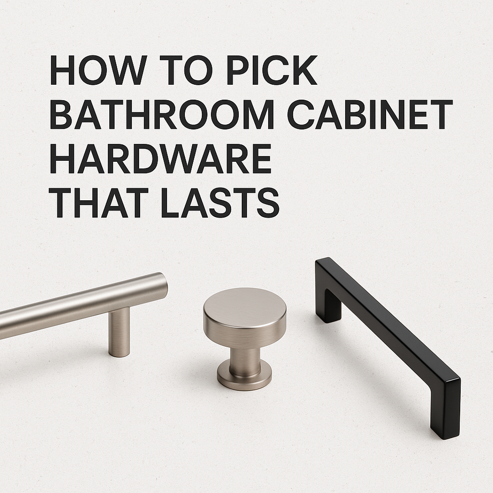How to Pick Bathroom Cabinet Hardware That Lasts